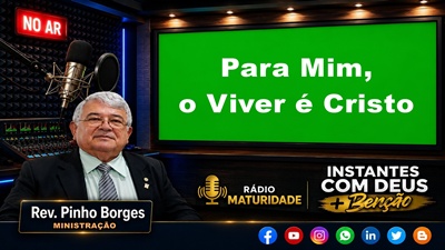 Para Mim, o Viver é Cristo
