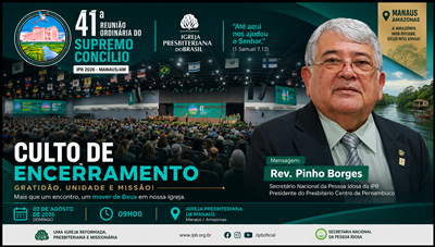 Culto de Encerramento consagra semana histórica da IPB .